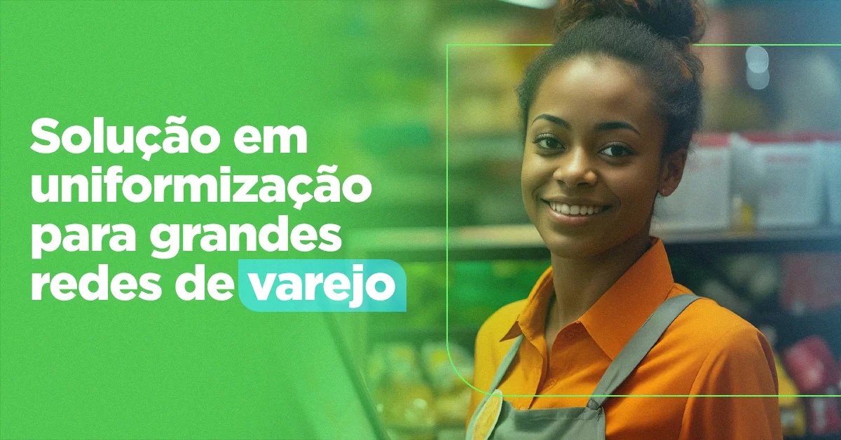 Uniformização para Empresas de Varejo: Soluções para um Mercado Dinâmico